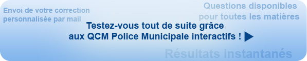 Testez vous tout de suite pour pouvoir prparer au mieux le concours de Gardien de Police Municipale